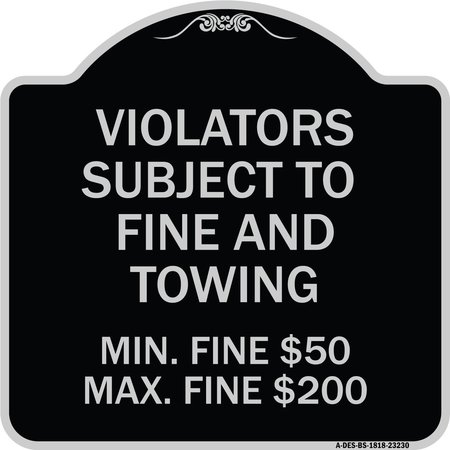 SIGNMISSION R7-8f Violators Subject to Fine and Towing Min. Fine $50 Max Fine $200 Aluminum, A-DES-BS-1818-23230 A-DES-BS-1818-23230